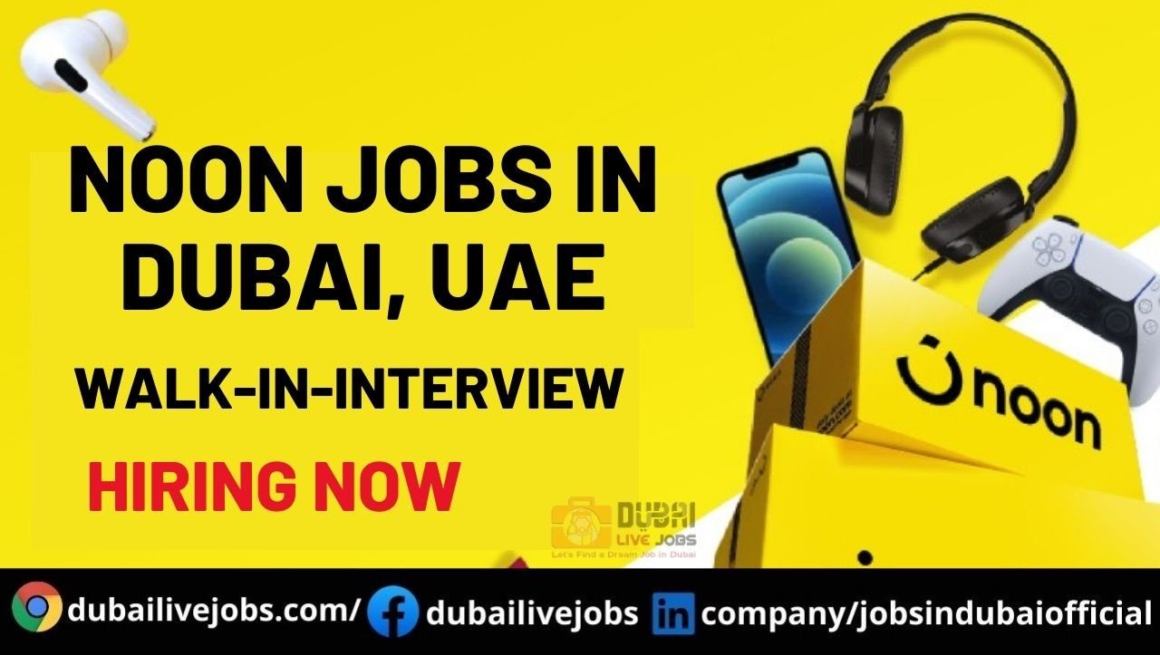Noon Jobs In Dubai